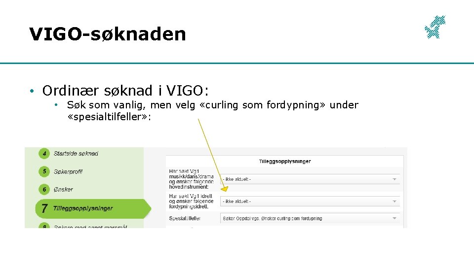 VIGO-søknaden • Ordinær søknad i VIGO: • Søk som vanlig, men velg «curling som