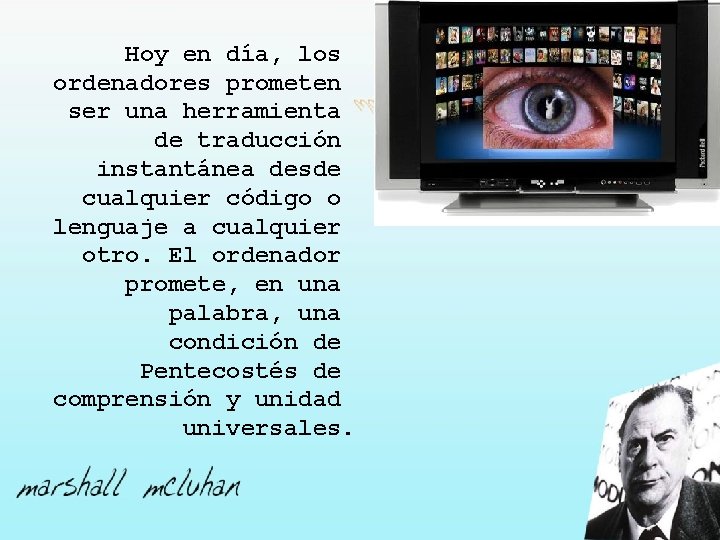 Hoy en día, los ordenadores prometen ser una herramienta de traducción instantánea desde cualquier