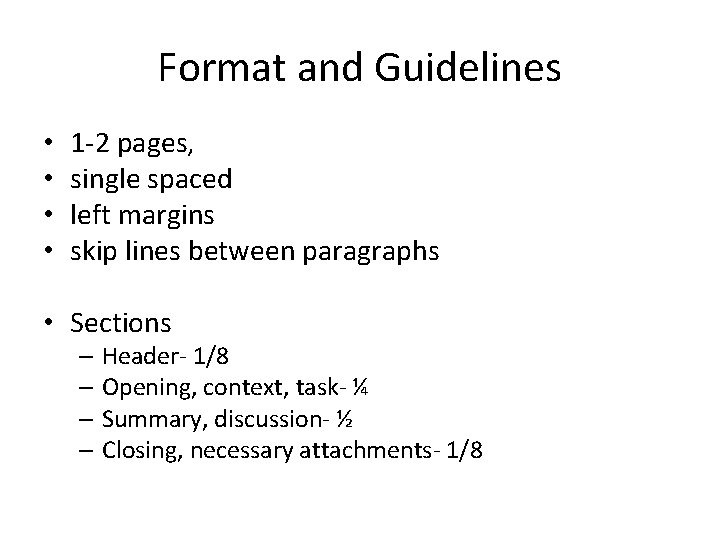 Format and Guidelines • • 1 -2 pages, single spaced left margins skip lines