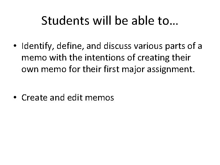 Students will be able to… • Identify, define, and discuss various parts of a