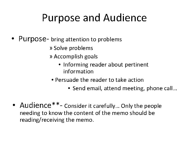 Purpose and Audience • Purpose- bring attention to problems » Solve problems » Accomplish