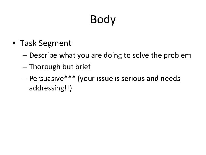 Body • Task Segment – Describe what you are doing to solve the problem