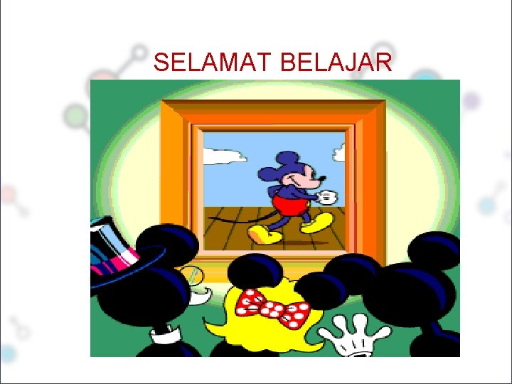 SELAMAT BELAJAR 