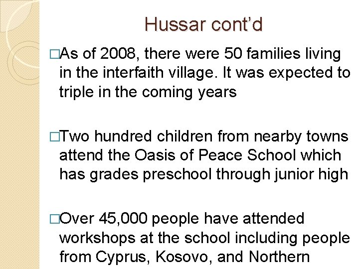 Hussar cont’d �As of 2008, there were 50 families living in the interfaith village.
