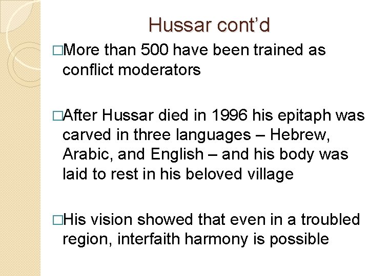 Hussar cont’d �More than 500 have been trained as conflict moderators �After Hussar died