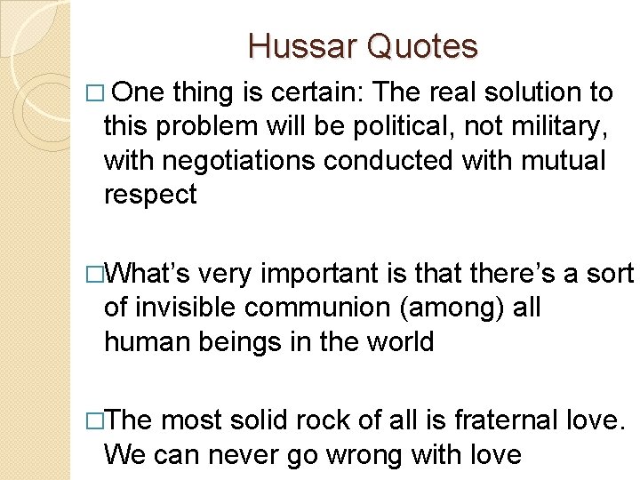 Hussar Quotes � One thing is certain: The real solution to this problem will