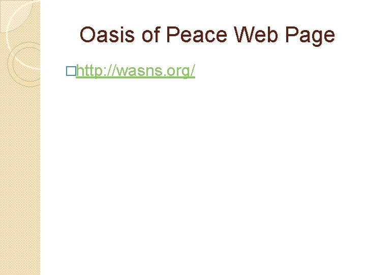 Oasis of Peace Web Page �http: //wasns. org/ 