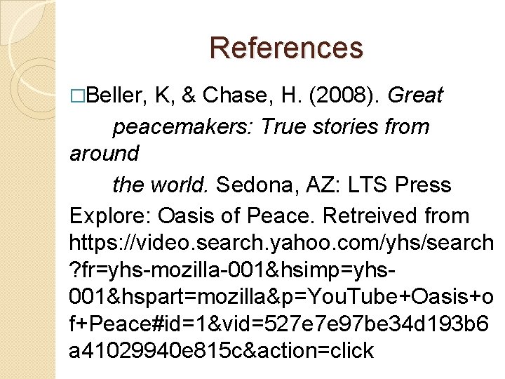 References �Beller, K, & Chase, H. (2008). Great peacemakers: True stories from around the