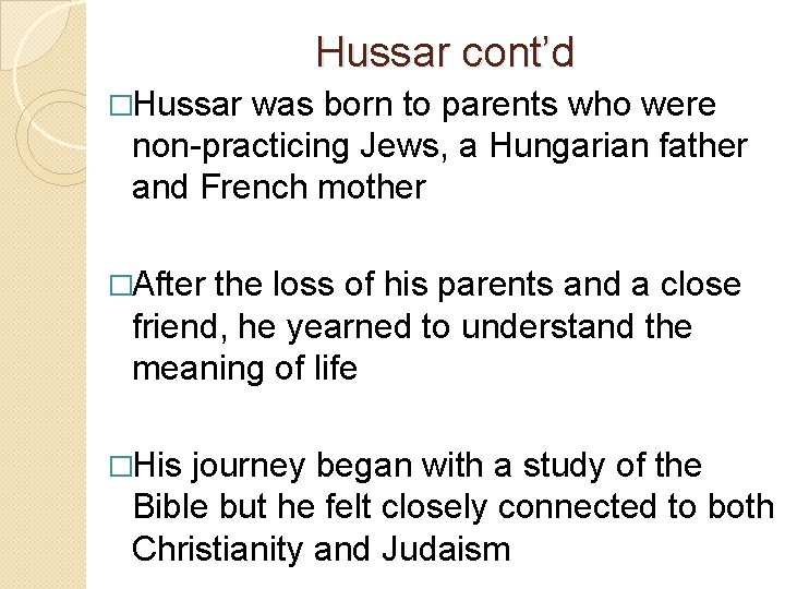 Hussar cont’d �Hussar was born to parents who were non-practicing Jews, a Hungarian father