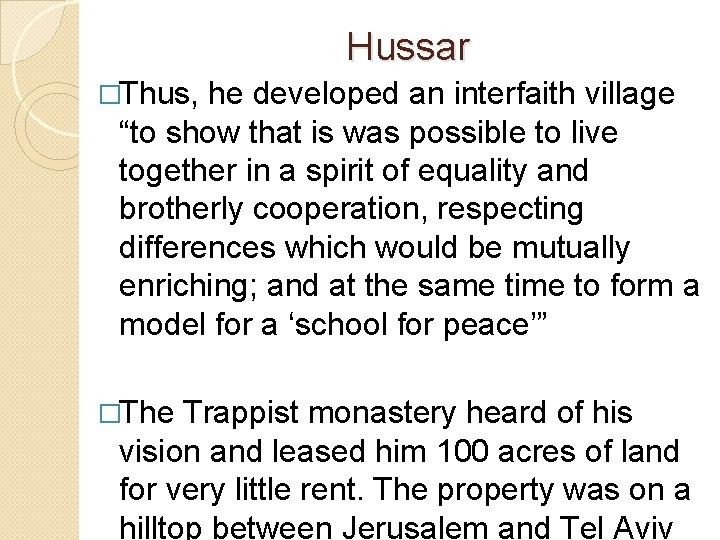 Hussar �Thus, he developed an interfaith village “to show that is was possible to