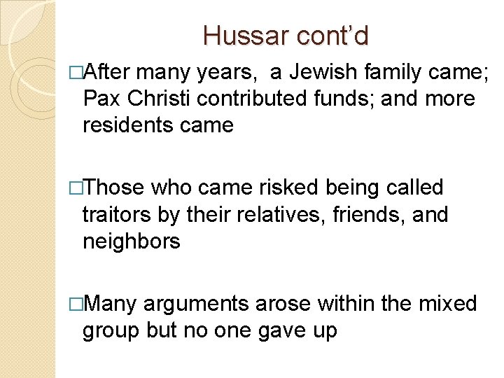 Hussar cont’d �After many years, a Jewish family came; Pax Christi contributed funds; and