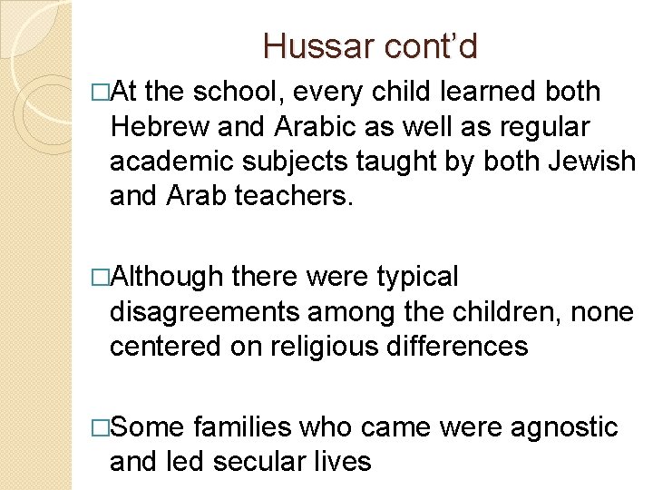 Hussar cont’d �At the school, every child learned both Hebrew and Arabic as well