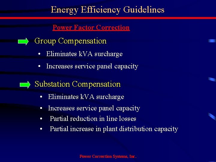 Energy Efficiency Guidelines Power Factor Correction Group Compensation • Eliminates k. VA surcharge •