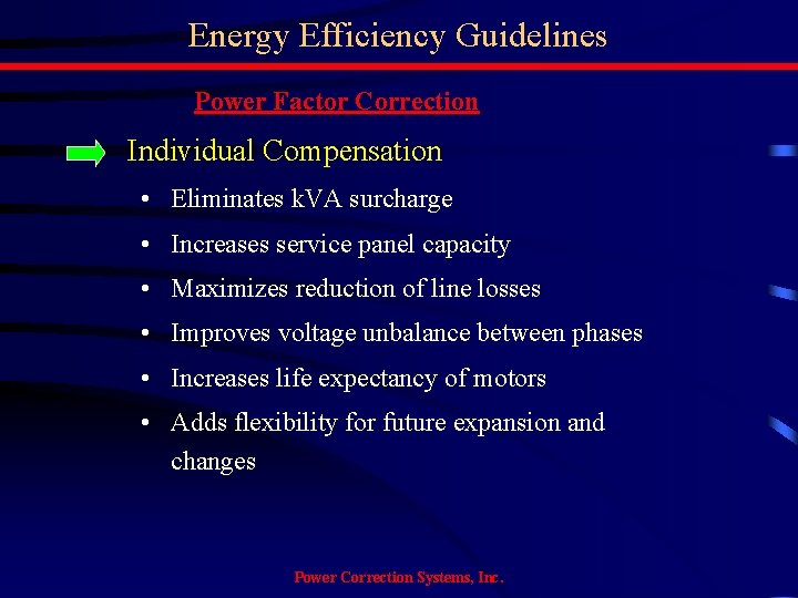 Energy Efficiency Guidelines Power Factor Correction Individual Compensation • Eliminates k. VA surcharge •
