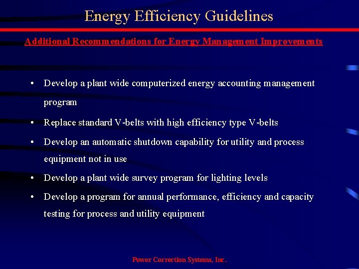 Energy Efficiency Guidelines Additional Recommendations for Energy Management Improvements • Develop a plant wide