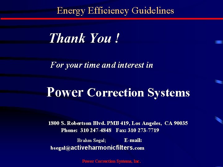 Energy Efficiency Guidelines Thank You ! For your time and interest in Power Correction