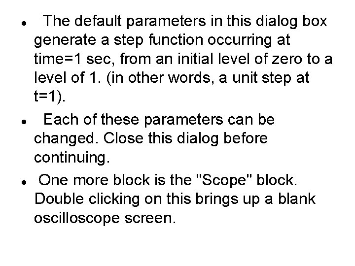 The default parameters in this dialog box generate a step function occurring at The default parameters in this dialog box generate a step function occurring at