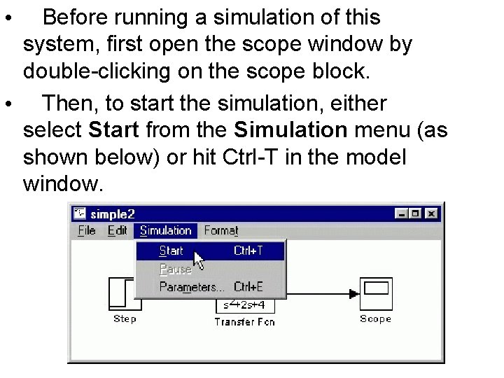 Before running a simulation of this system, first open the scope window by double-clicking Before running a simulation of this system, first open the scope window by double-clicking