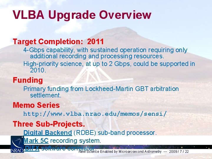 VLBA Upgrade Overview Target Completion: 2011 4 -Gbps capability, with sustained operation requiring only