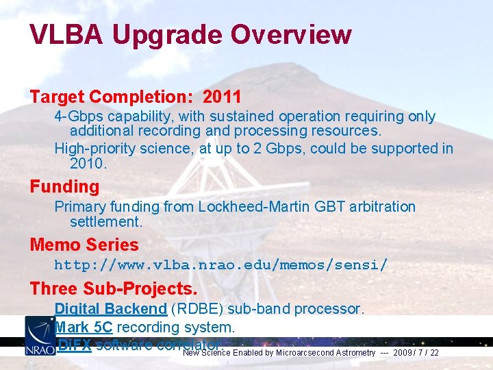 VLBA Upgrade Overview Target Completion: 2011 4 -Gbps capability, with sustained operation requiring only