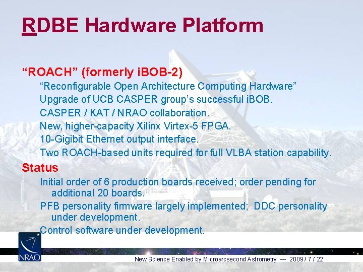 RDBE Hardware Platform “ROACH” (formerly i. BOB-2) “Reconfigurable Open Architecture Computing Hardware” Upgrade of