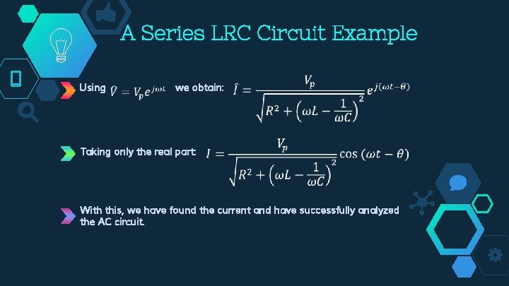 A Series LRC Circuit Example Using we obtain: Taking only the real part: With A Series LRC Circuit Example Using we obtain: Taking only the real part: With