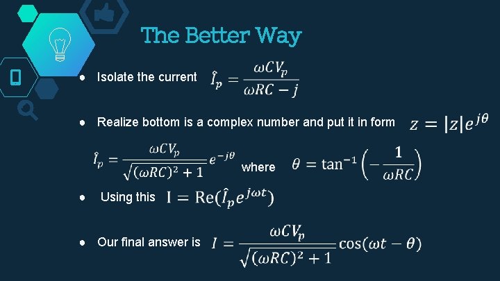 The Better Way ● Isolate the current ● Realize bottom is a complex number The Better Way ● Isolate the current ● Realize bottom is a complex number