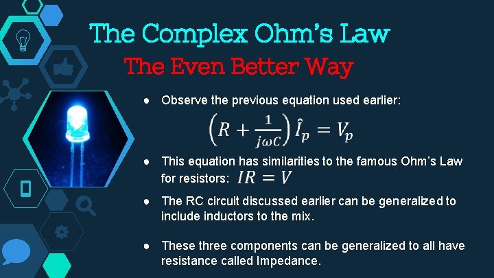 The Complex Ohm’s Law The Even Better Way ● Observe the previous equation used The Complex Ohm’s Law The Even Better Way ● Observe the previous equation used