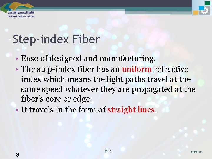 Step-index Fiber • Ease of designed and manufacturing. • The step-index fiber has an