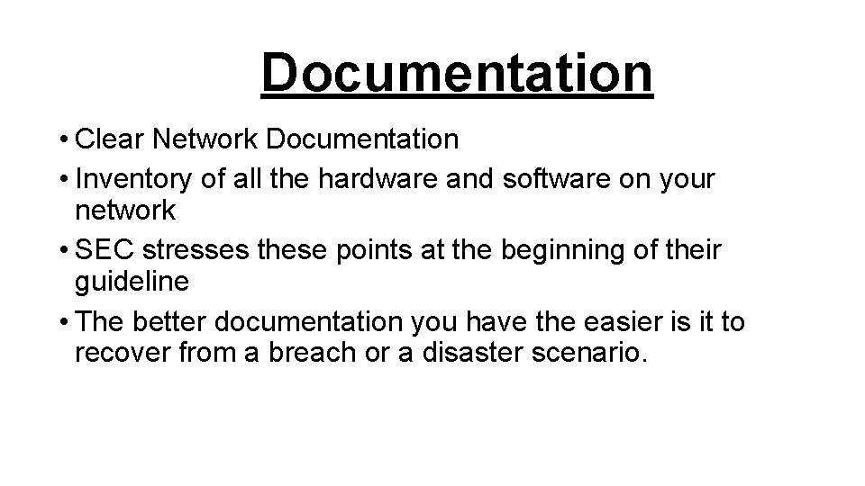 Documentation • Clear Network Documentation • Inventory of all the hardware and software on