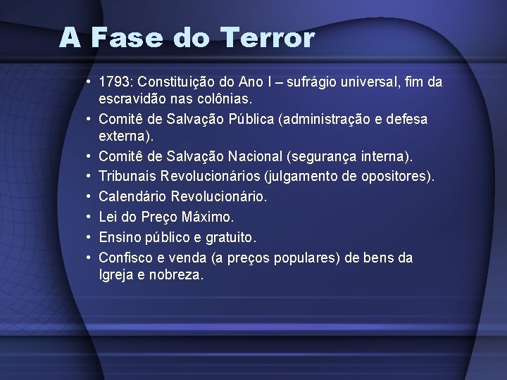 A Fase do Terror • 1793: Constituição do Ano I – sufrágio universal, fim A Fase do Terror • 1793: Constituição do Ano I – sufrágio universal, fim