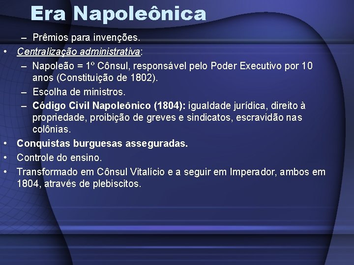 Era Napoleônica • • – Prêmios para invenções. Centralização administrativa: – Napoleão = 1º Era Napoleônica • • – Prêmios para invenções. Centralização administrativa: – Napoleão = 1º