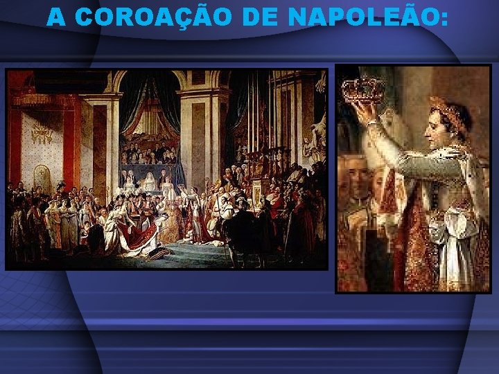 A COROAÇÃO DE NAPOLEÃO: A COROAÇÃO DE NAPOLEÃO: