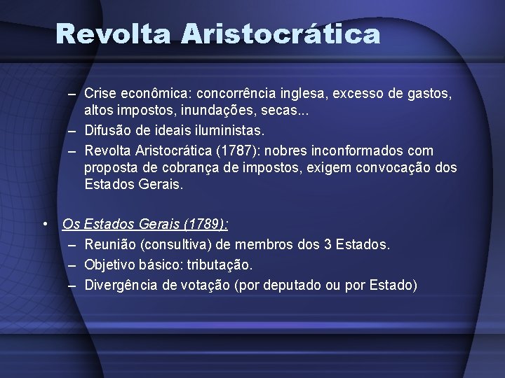 Revolta Aristocrática – Crise econômica: concorrência inglesa, excesso de gastos, altos impostos, inundações, secas. Revolta Aristocrática – Crise econômica: concorrência inglesa, excesso de gastos, altos impostos, inundações, secas.