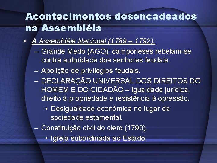 Acontecimentos desencadeados na Assembléia • A Assembléia Nacional (1789 – 1792): – Grande Medo Acontecimentos desencadeados na Assembléia • A Assembléia Nacional (1789 – 1792): – Grande Medo