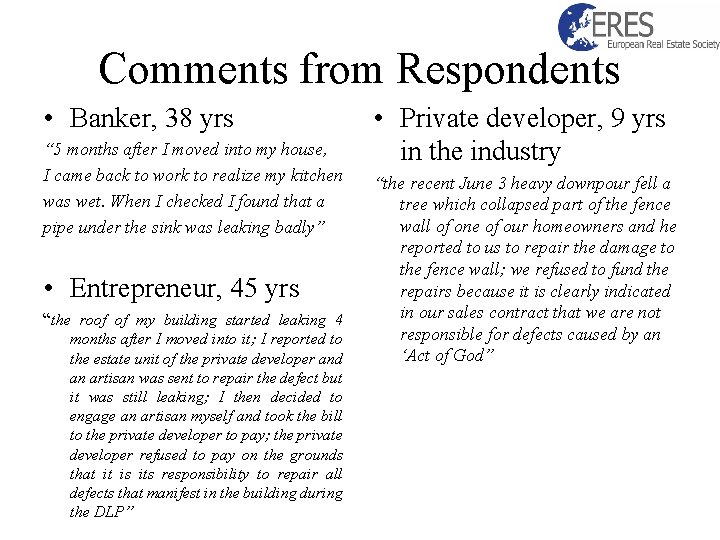 Comments from Respondents • Banker, 38 yrs “ 5 months after I moved into