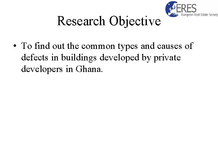Research Objective • To find out the common types and causes of defects in