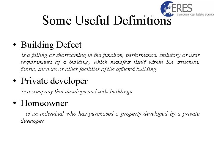 Some Useful Definitions • Building Defect is a failing or shortcoming in the function,