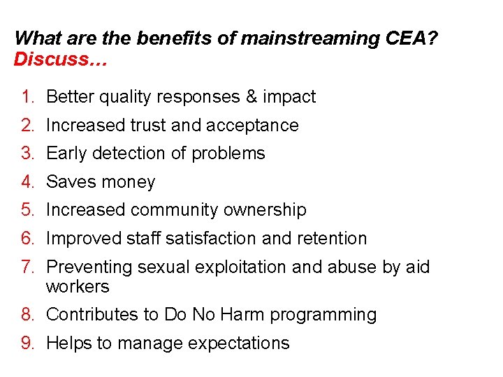 What are the benefits of mainstreaming CEA? Discuss… 1. Better quality responses & impact