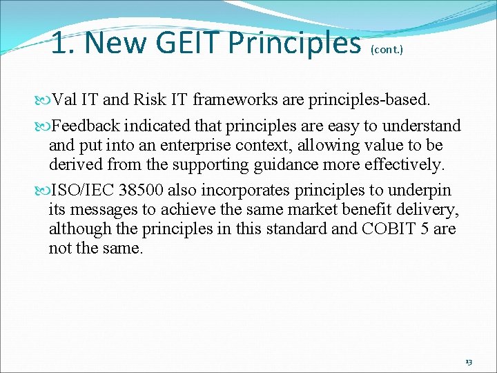 1. New GEIT Principles (cont. ) Val IT and Risk IT frameworks are principles-based.