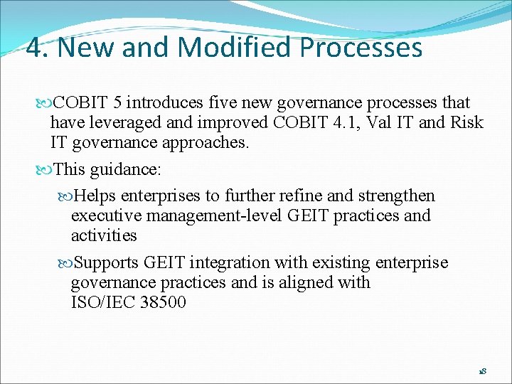 4. New and Modified Processes COBIT 5 introduces five new governance processes that have