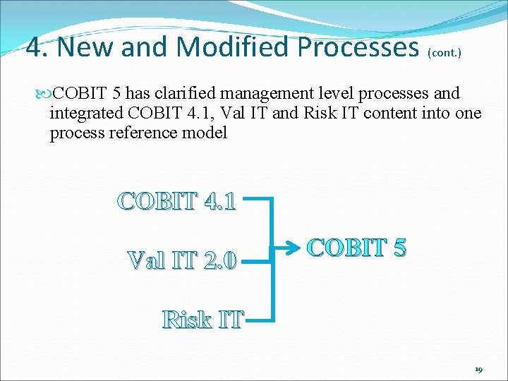 4. New and Modified Processes (cont. ) COBIT 5 has clarified management level processes