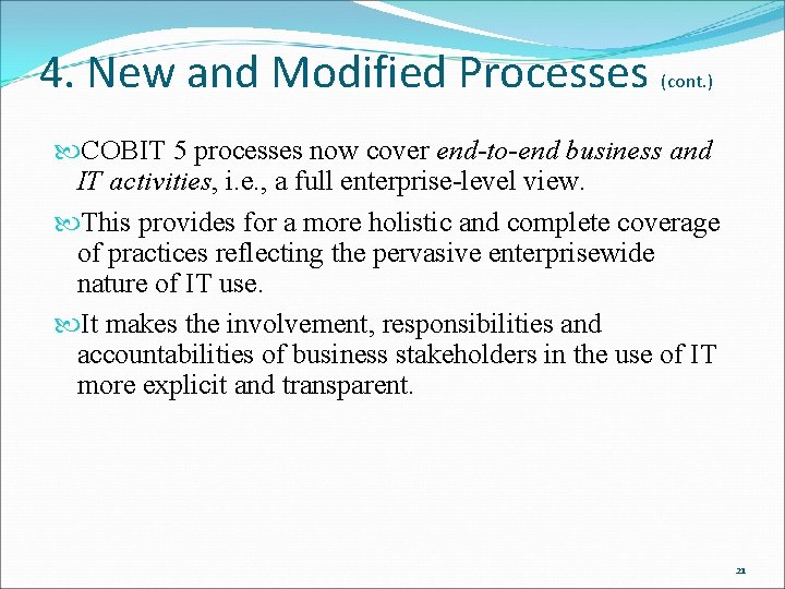 4. New and Modified Processes (cont. ) COBIT 5 processes now cover end-to-end business