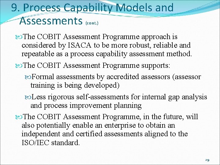 9. Process Capability Models and Assessments (cont. ) The COBIT Assessment Programme approach is