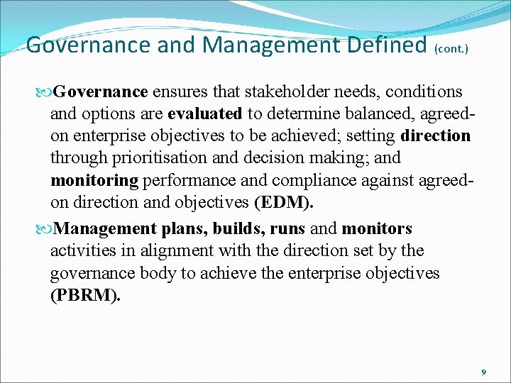 Governance and Management Defined (cont. ) Governance ensures that stakeholder needs, conditions and options