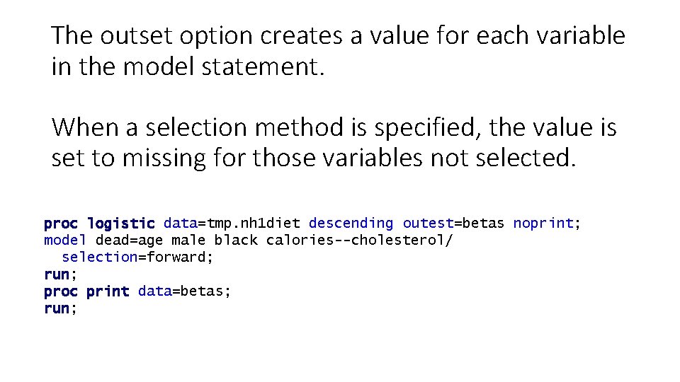 The outset option creates a value for each variable in the model statement. When