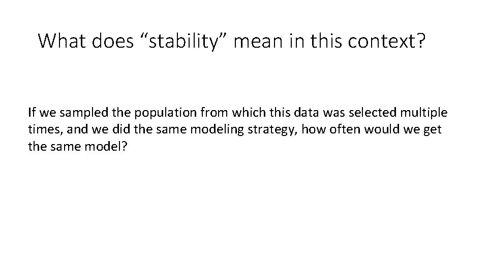 What does “stability” mean in this context? If we sampled the population from which