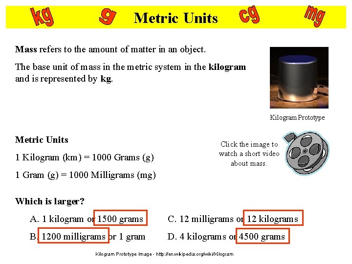 Metric Units Mass refers to the amount of matter in an object. The base Metric Units Mass refers to the amount of matter in an object. The base