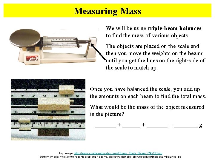 Measuring Mass We will be using triple-beam balances to find the mass of various Measuring Mass We will be using triple-beam balances to find the mass of various