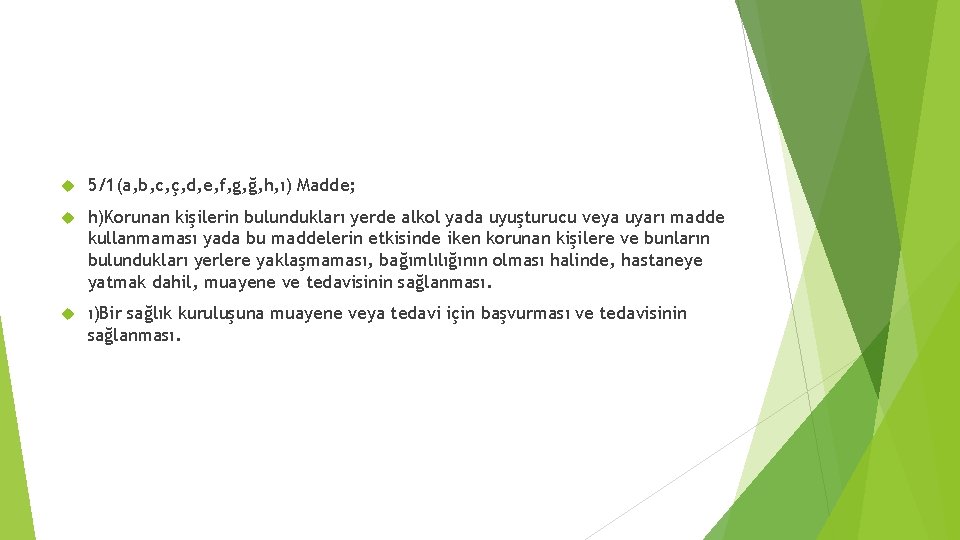  5/1(a, b, c, ç, d, e, f, g, ğ, h, ı) Madde; h)Korunan